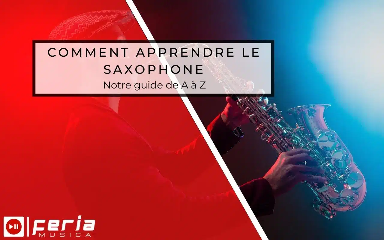 Comment apprendre le saxophone ? Notre guide de A à Z