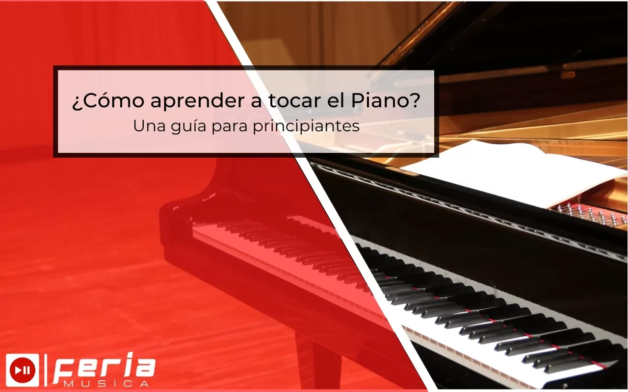 ¿Cómo aprender a tocar el Piano? Una guía para principiantes