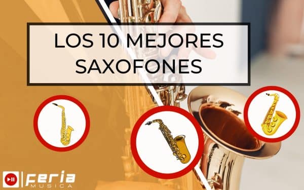 Los 10 Mejores Saxofones [Guía para 2025] | Feria Musica