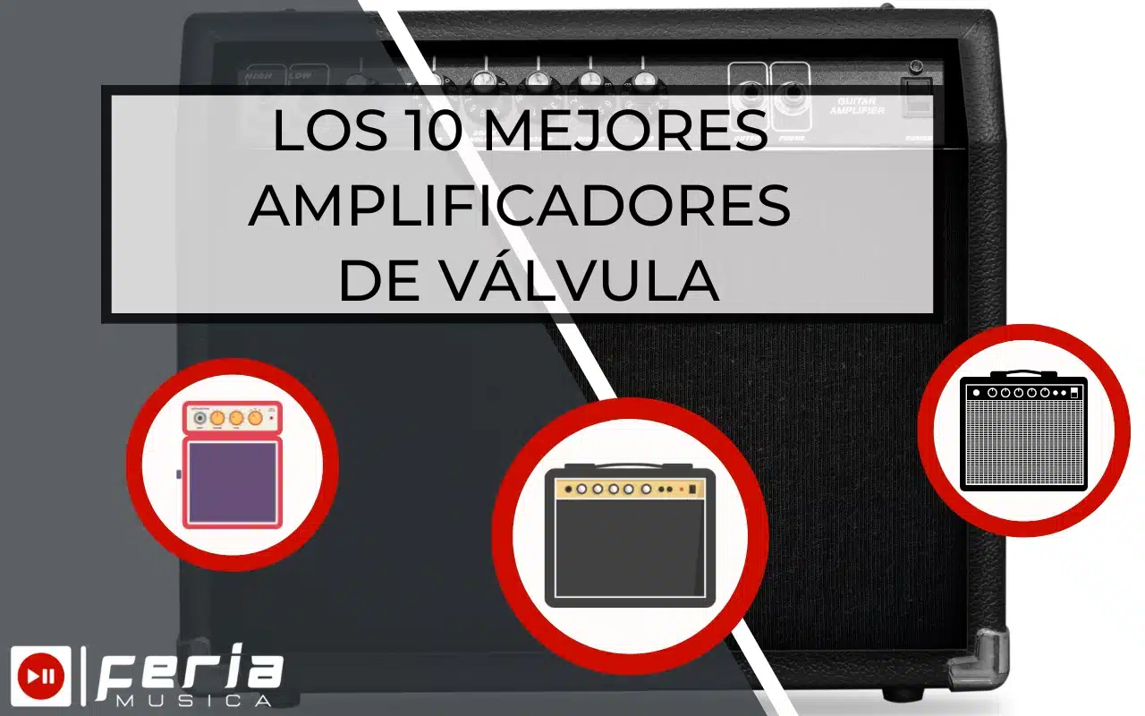 Los Mejores Amplificadores de Válvula