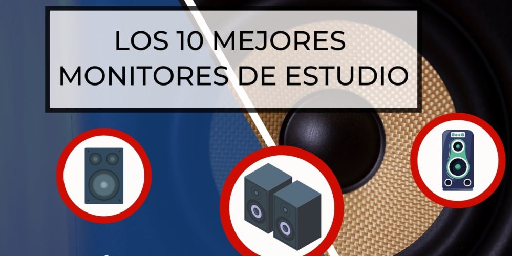 Los mejores Monitores de Estudio