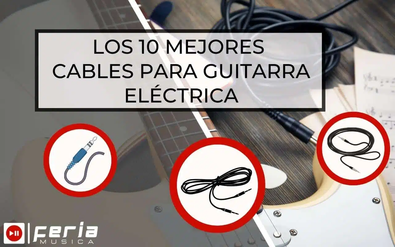 Los 10 Mejores Cables para Guitarra Eléctrica