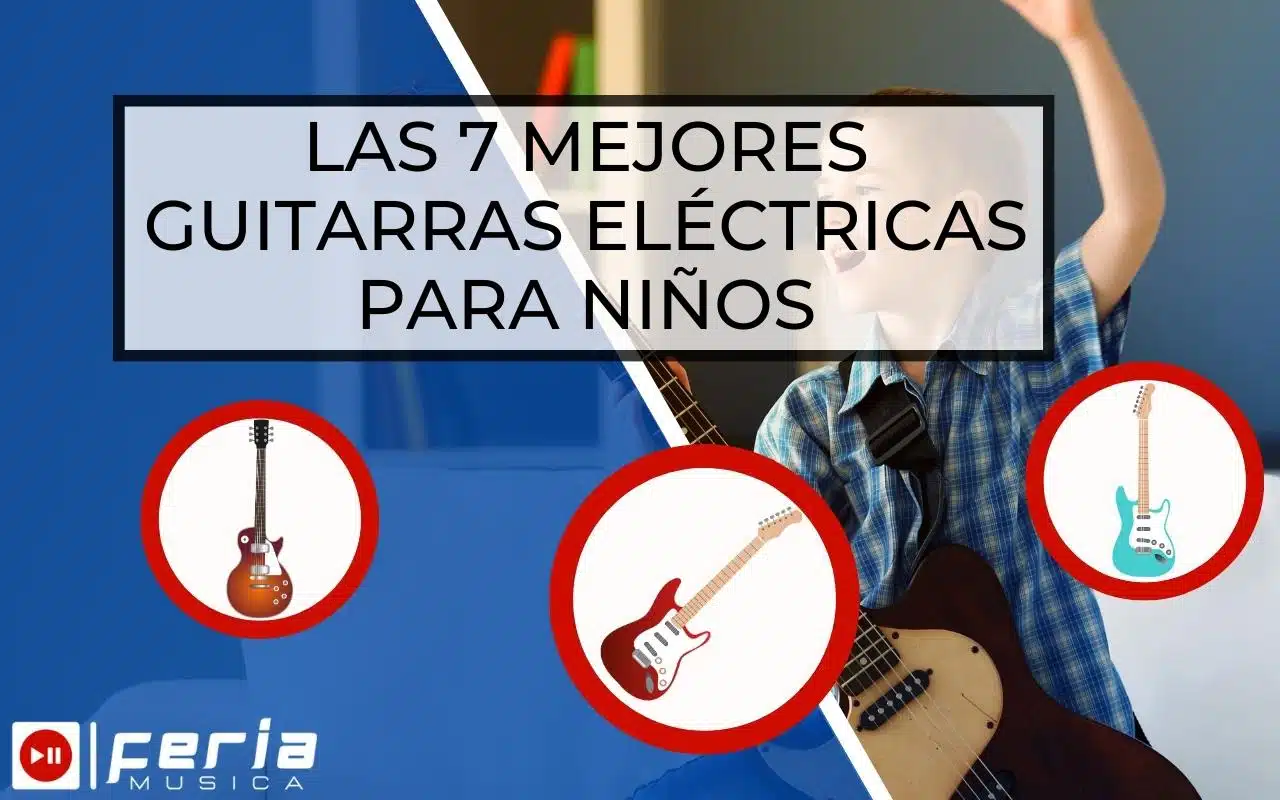 Las 7 Mejores Guitarras Eléctricas para Niños