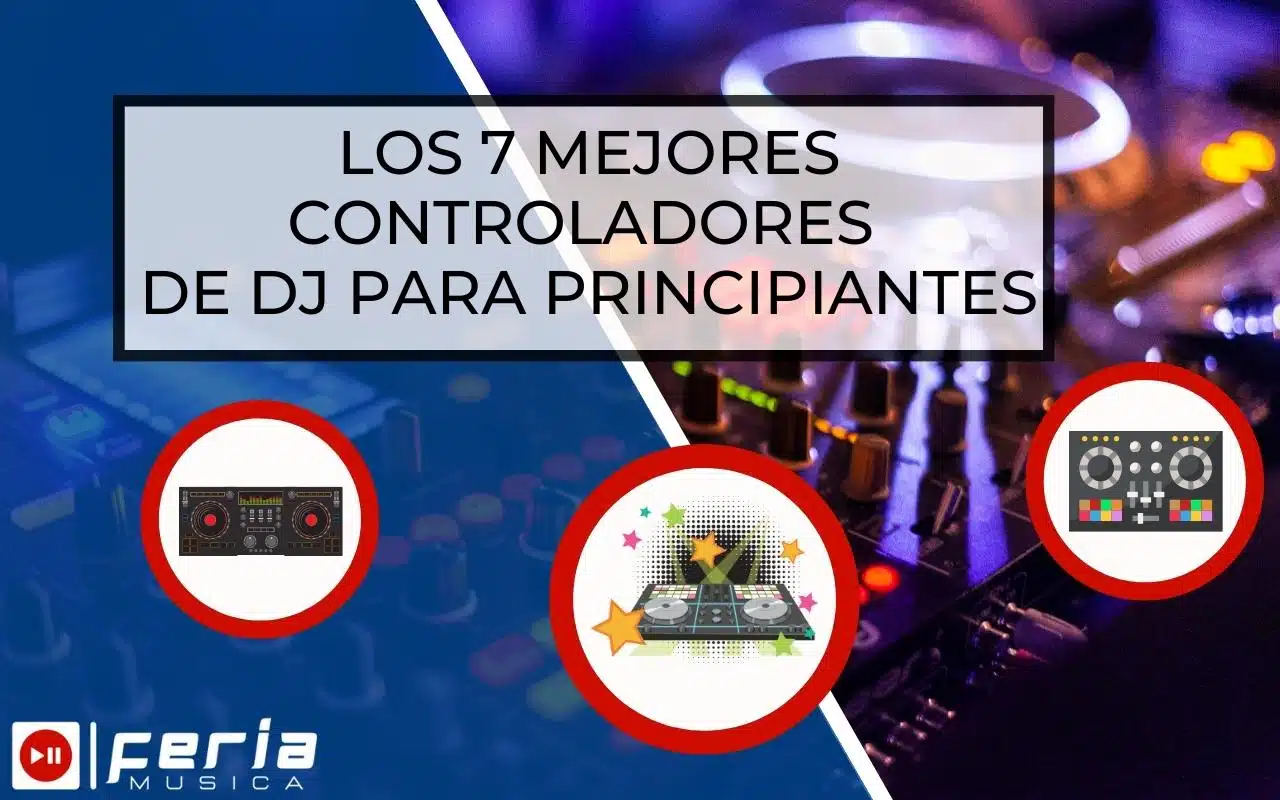 Los 7 Mejores Controladores de DJ para Principiantes