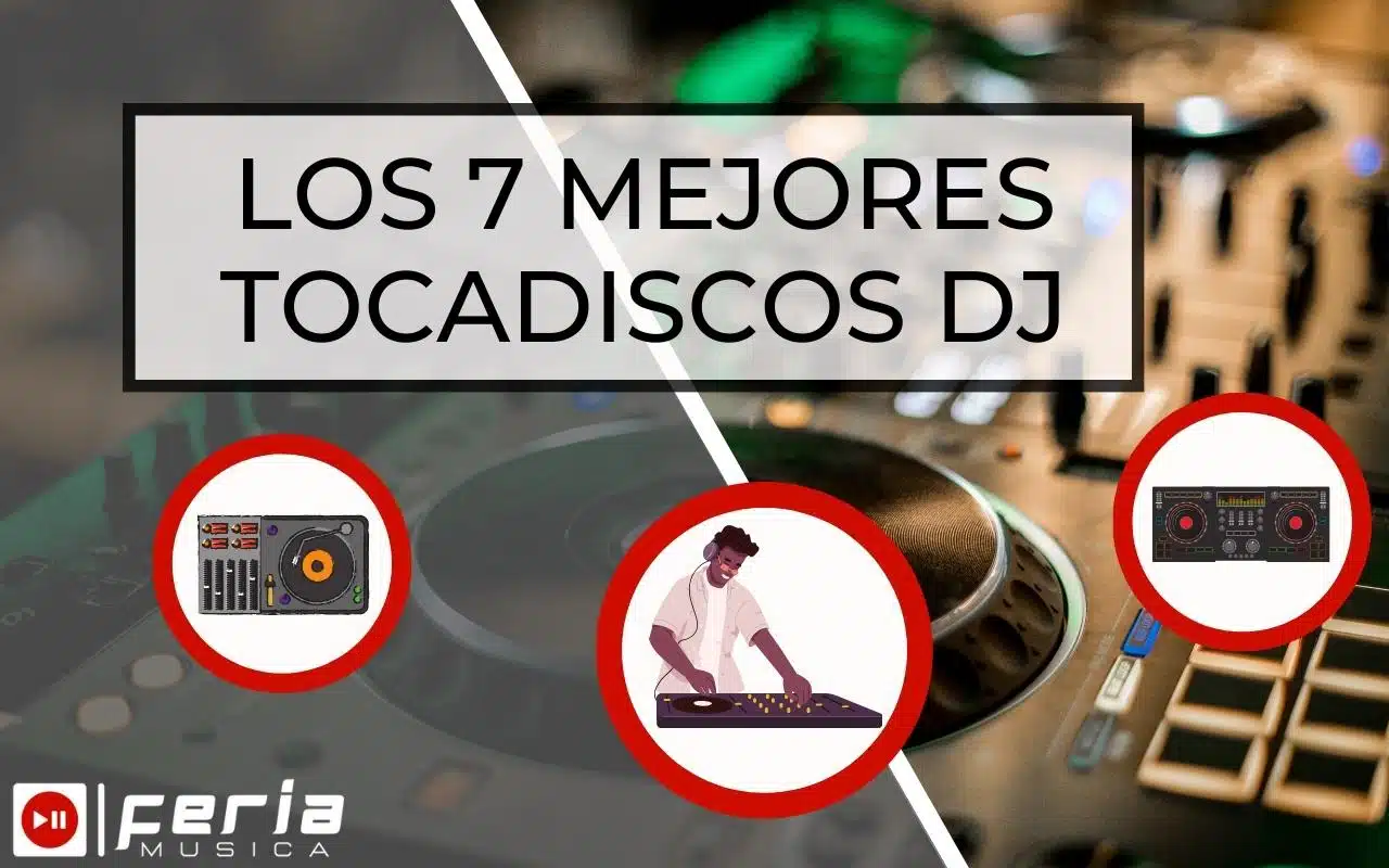 Los 7 Mejores Tocadiscos DJ